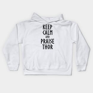 Keep Calm And Praise Thor - Norse God Viking Mythology Kids Hoodie